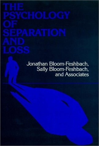 The Psychology of Separation and Loss: Perspectives on Development, Life Transitions, and Clinical Practice (Jossey-Bass Social and Behavioral Science Series)