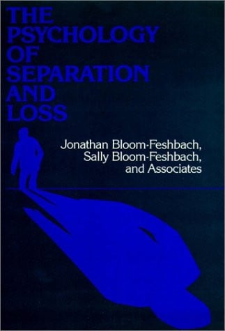 The Psychology of Separation and Loss: Perspectives on Development, Life Transitions, and Clinical Practice (Jossey-Bass Social and Behavioral Science Series)