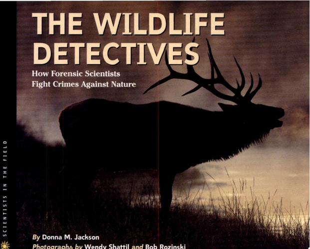 The Wildlife Detectives: How Forensic Scientists Fight Crimes Against Nature