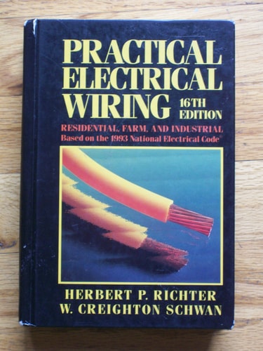 Practical Electrical Wiring: Residential, Farm, and Industrial