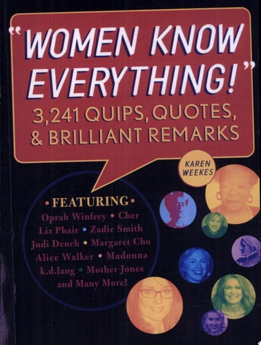 Women Know Everything!: 3,241 Quips, Quotes, and Brilliant Remarks