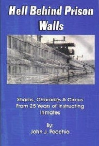 Hell Behind Prison Walls: Shams, Charades & Circus From 25 Years Of Instructing Inmates