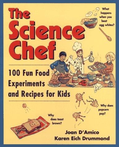 The Science Chef: 100 Fun Food Experiments and Recipes for Kids