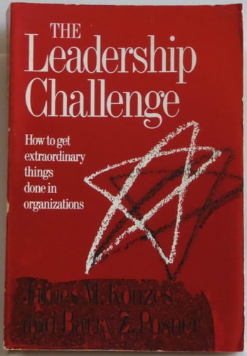 The Leadership Challenge: How to Get Extraordinary Things Done in Organizations