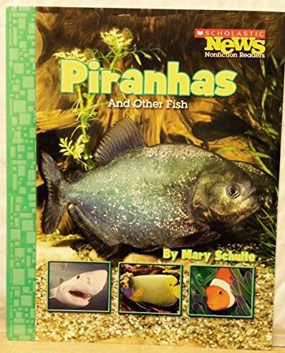 Piranhas and Other Fish (Scholastic News Nonfiction Readers: Animal Survivors)