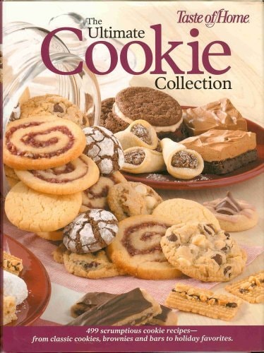 The Ultimate Cookie Collection 499 Scrumptious Cookie Recipes--From Classic Cookies, Brownies and Bars to Holiday Favorites