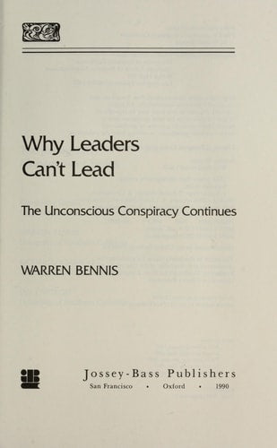 Why Leaders Cant Lead : The Unconscious Conspiracy Continues