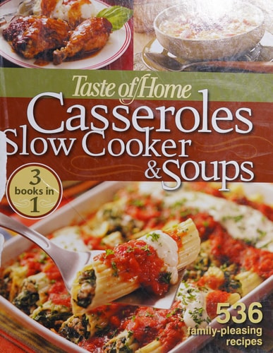 Taste of Home Casseroles Slow Cooker & Soups 3 Books in 1 : 536 Family-pleasing Recipes