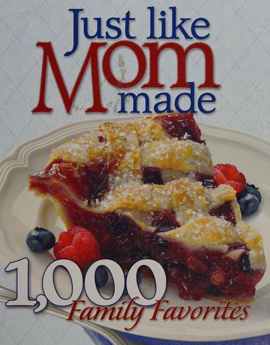 Just Like Mom Made - 1,000 Family Favorites