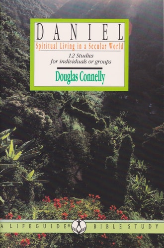 Daniel: Spiritual Living in a Secular World: 12 Studies for Individuals or Groups (LifeGuide Bible Studies)