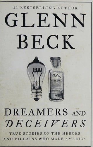 Dreamers and Deceivers: True Stories of the Heroes and Villains Who Made America