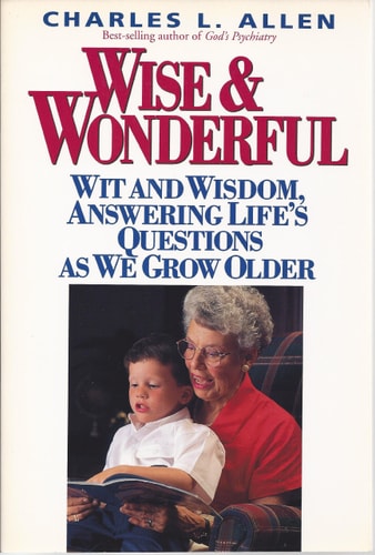 Wise & Wonderful: Wit and Wisdom, Answering Life's Questions As We Grow Older