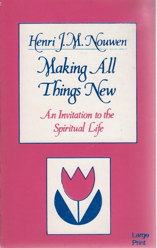 Making All Things New: An Invitation to the Spiritual Life