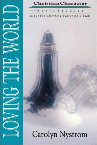 Loving the World (Christian Character Bible Studies)