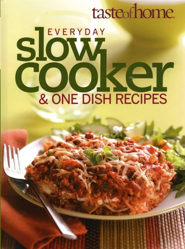Everyday Slow Cooker and One Dish Recipes (TASTE Of HOME, 2009)