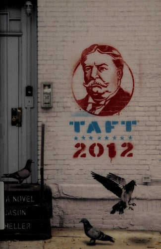 Taft 2012: A Novel