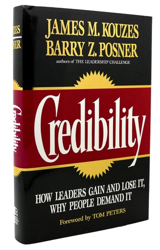 Credibility: How Leaders Gain and Lose It, Why People Demand It (Jossey Bass Business & Management Series)