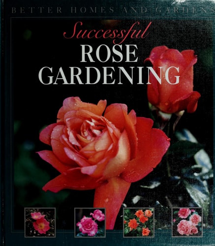 Better Homes and Gardens Successful Rose Gardening