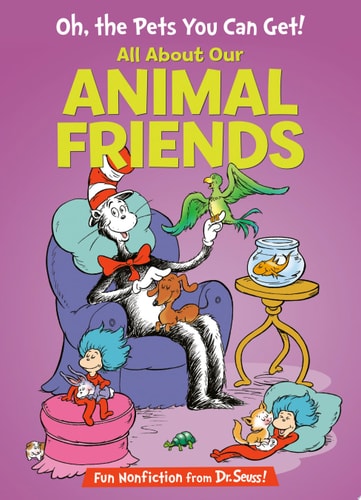 Oh, the Pets You Can Get!: All About Our Animal Friends (Cat in the Hat's Learning Library)
