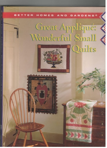 Better Homes and Gardens Great Applique: Wonderful Small Quilts (BETTER HOMES AND GARDENS CREATIVE QUILTING COLLECTION)