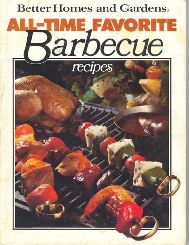 Better Homes and Gardens All-Time Favorite Barbecue Recipes