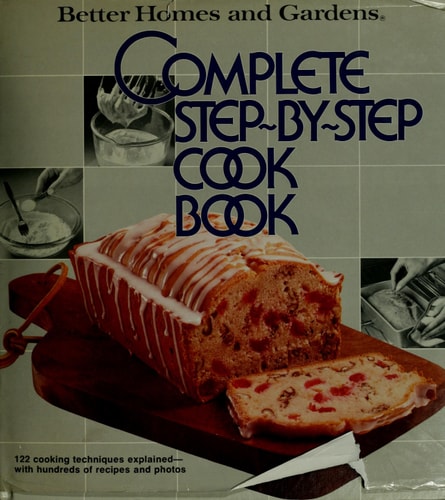 Better Homes and Gardens Complete Step-By-Step Cookbook (Better homes and gardens books)