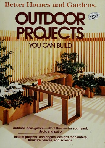 Better homes and gardens outdoor projects you can build (Better homes and gardens books)