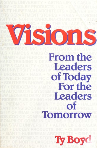 Visions: From the Leaders of Today for the Leaders of Tomorrow
