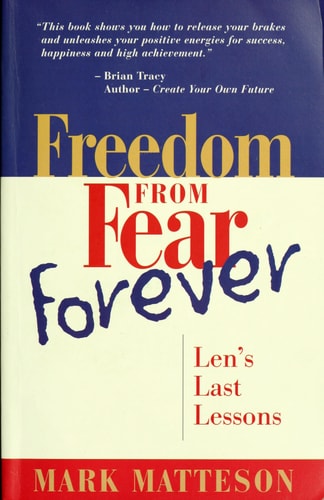 Freedom from Fear Forever: Len's Last Lessons