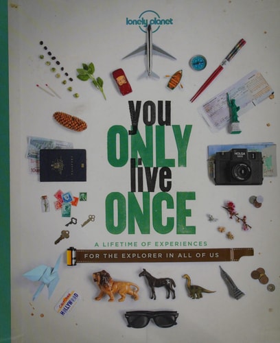 Lonely Planet You Only Live Once 1: A Lifetime of Experiences for the Explorer in all of us