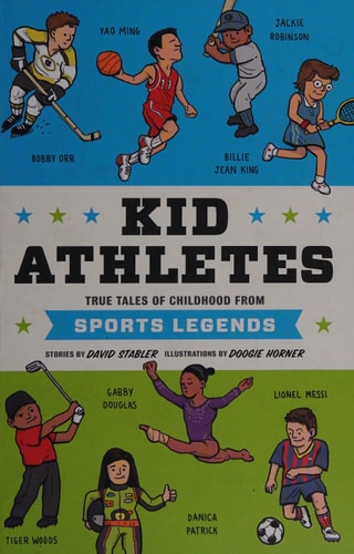 Kid Athletes True Tales of Childhood from Sports Legends