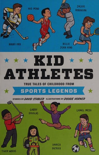 Kid Athletes True Tales of Childhood from Sports Legends