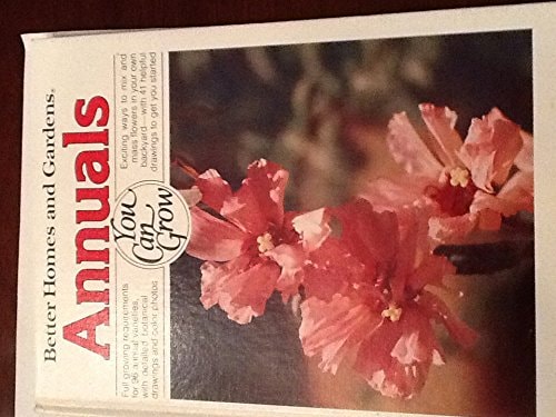 Better homes and gardens annuals you can grow (Better homes and gardens books)
