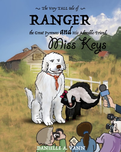 The Very Tall Tale of Ranger, the Great Pyrenees and his Adorable Friend, Miss Keys (The Adventurous Tales of Ranger And Keys)