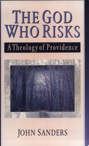 The God Who Risks: A Theology of Providence