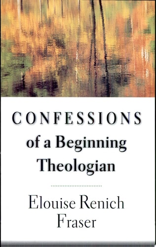 Confessions of a Beginning Theologian