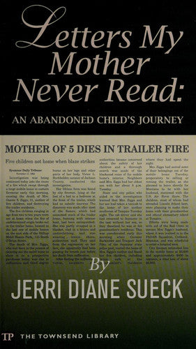 Letters My Mother Never Read: An Abandoned Child's Journey