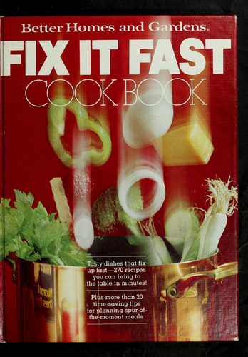 Better Homes and Gardens Fix It Fast Cook Book