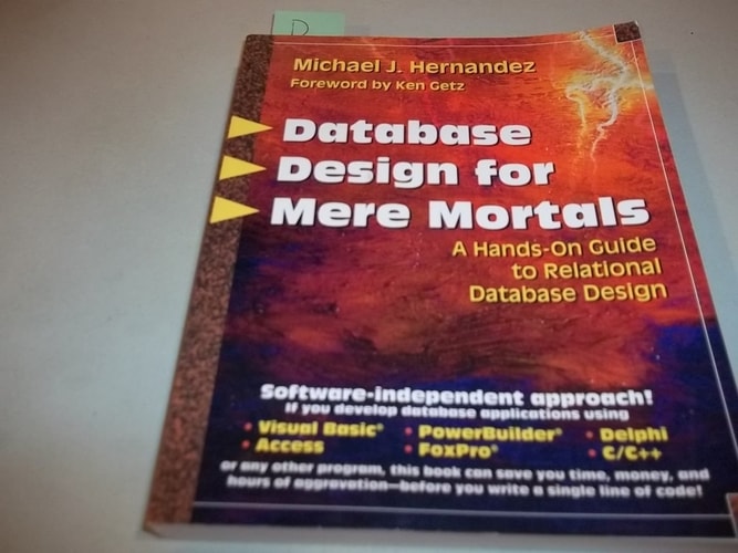 Database Design for Mere Mortals: A Hands-On Guide to Relational Database Design