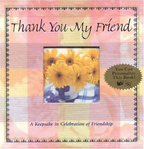 Thank You, My Friend: A Keepsake In Celebration Of Friendship