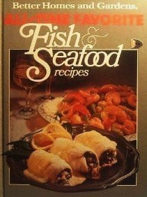 Better Homes And Gardens All-Time Favorite Fish & Seafood Recipes