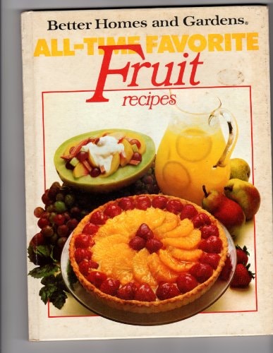 Better Homes and Gardens All-Time Favorite Fruit Recipes