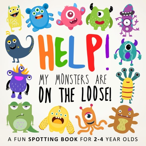 Help! My Monsters Are on the Loose!: A Fun Spotting Book for 2-4 Year Olds (Help! Books)