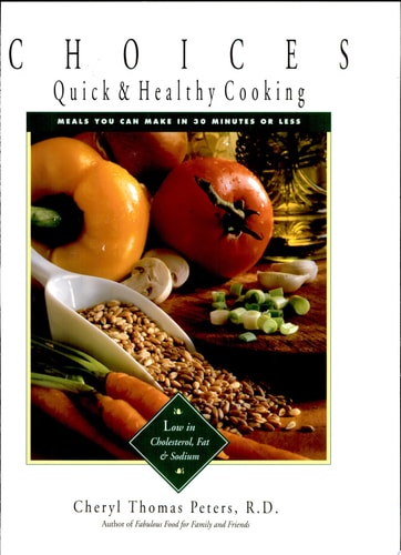 Choices: Quick & Health Cooking: Meals You Can Make in 30 Minutes or Less