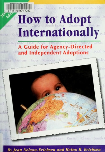 How to Adopt Internationally: A Guide for Agency-Directed and Independent Adoptions (2000-2002 Edition)