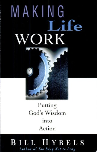 Making Life Work: Putting God's Wisdom into Action