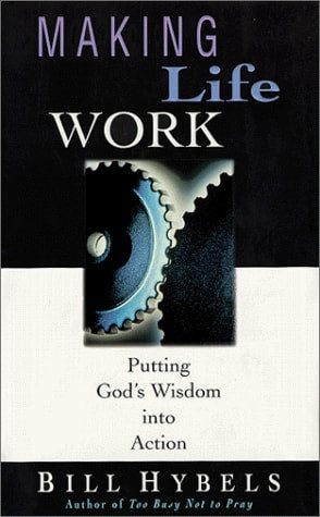 Making Life Work: Putting God's Wisdom Into Action