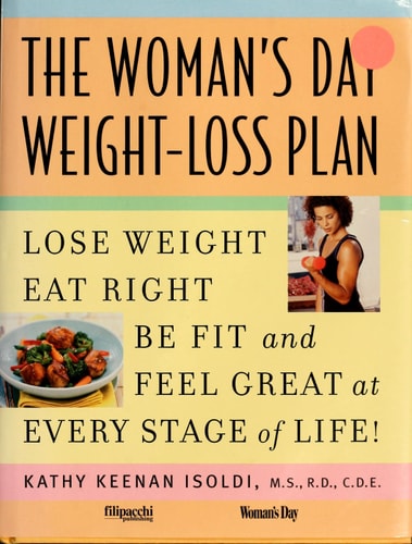 The Woman's Day Weight-Loss Plan: Lose Weight, Eat Right, Be Fit, and Feel Great at Every Stage of Life