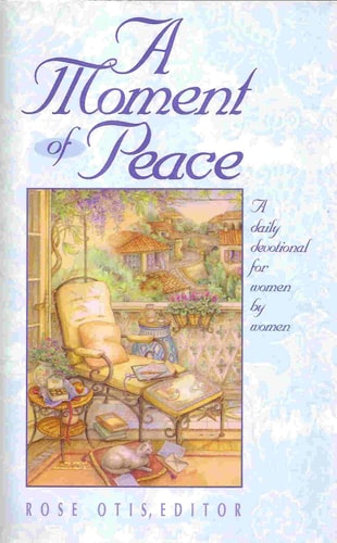 A Moment of Peace: A Daily Devotional for Women by Women