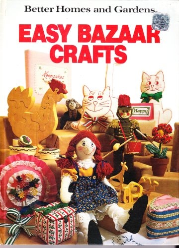Better homes and gardens easy bazaar crafts (Better homes and gardens books)